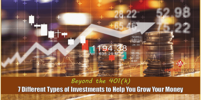 7 Different Types of Investments to Help You Grow Your Money